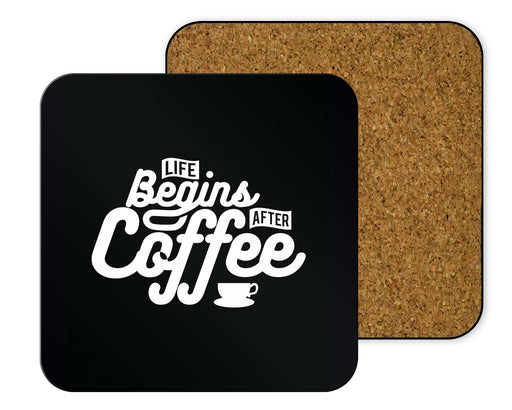 Life Begins After Coffee Coasters