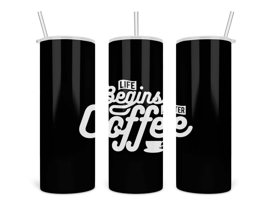 Life Begins After Coffee Double Insulated Stainless Steel Tumbler