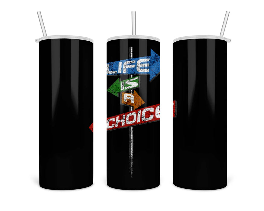 Life Is A Choice Double Insulated Stainless Steel Tumbler