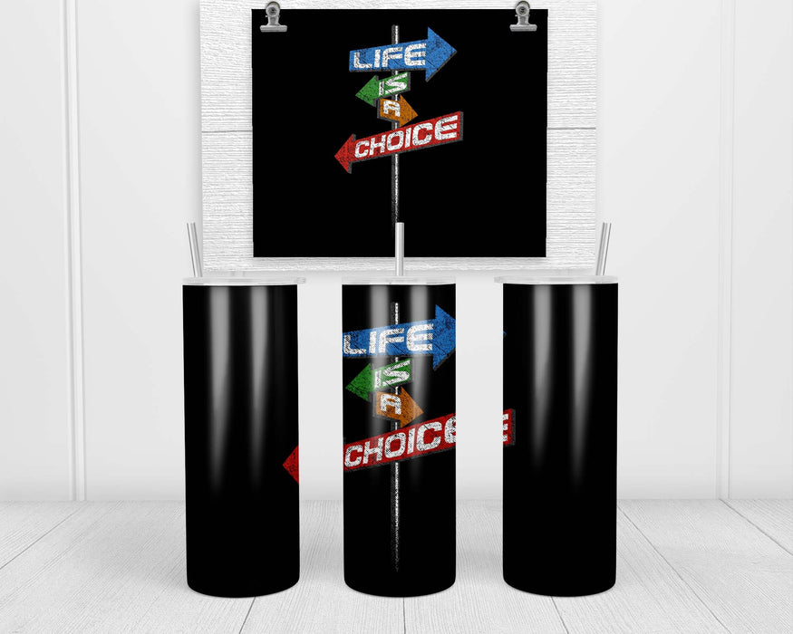 Life Is A Choice Double Insulated Stainless Steel Tumbler