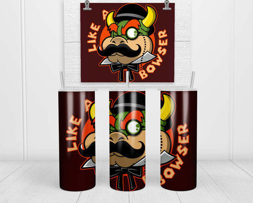 Like A Bowser Double Insulated Stainless Steel Tumbler