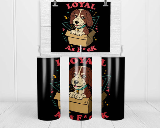 Loyal Af Double Insulated Stainless Steel Tumbler