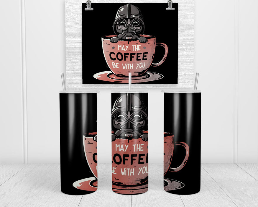 May The Coffee Be With You Double Insulated Stainless Steel Tumbler