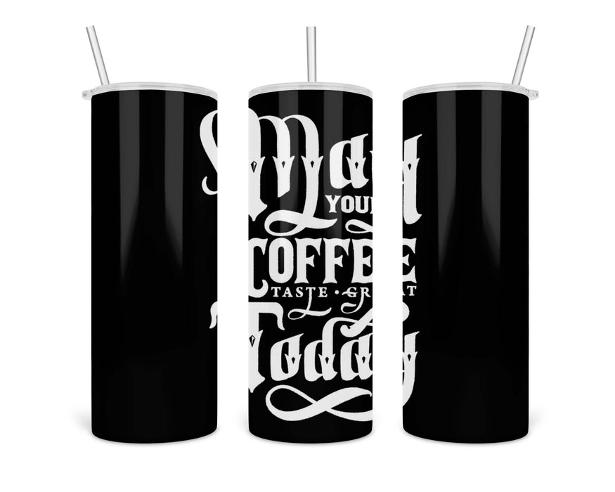 May Your Coffee Double Insulated Stainless Steel Tumbler