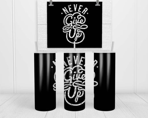Never Give Up Double Insulated Stainless Steel Tumbler