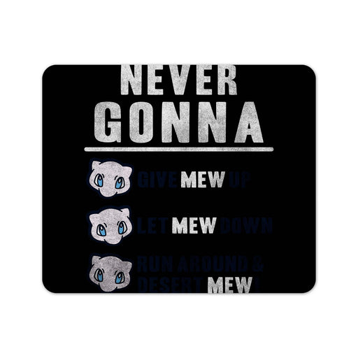 Never Gonna Give Mew Up Mouse Pad