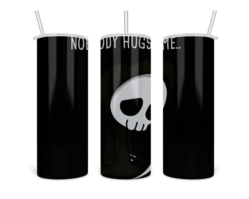 Nobody Hugs Me Double Insulated Stainless Steel Tumbler