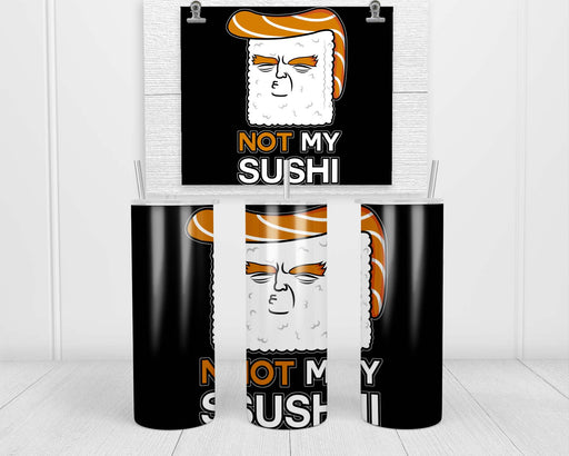 Not My Sushi Double Insulated Stainless Steel Tumbler