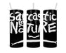 Sarcastic By Nature Double Insulated Stainless Steel Tumbler