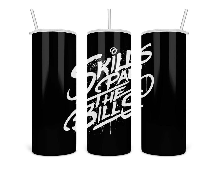 Skills Pay The Bills Double Insulated Stainless Steel Tumbler