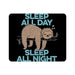 Sleep All Day Night Mouse Pad