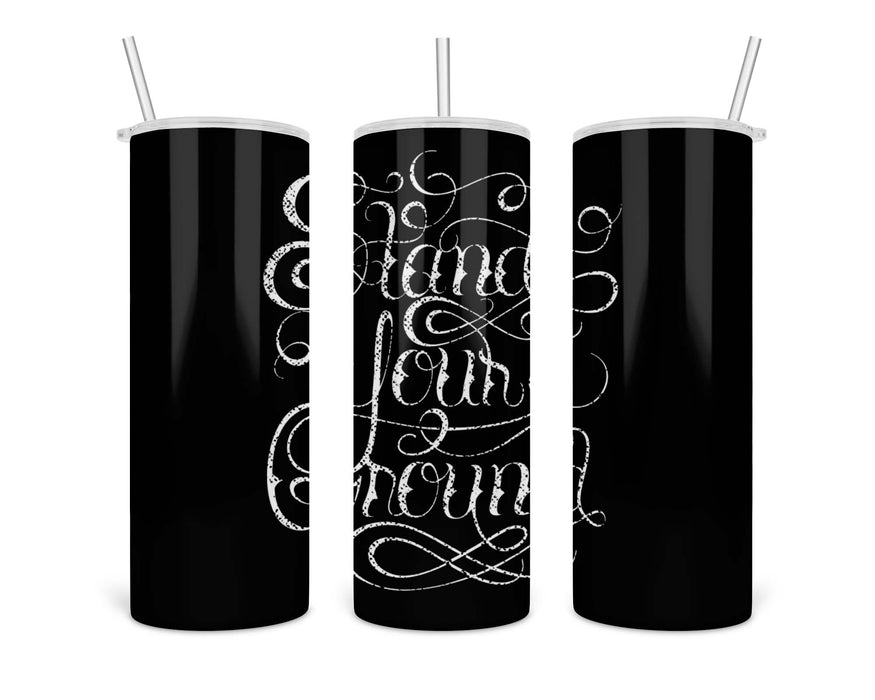 Stand Your Ground Double Insulated Stainless Steel Tumbler