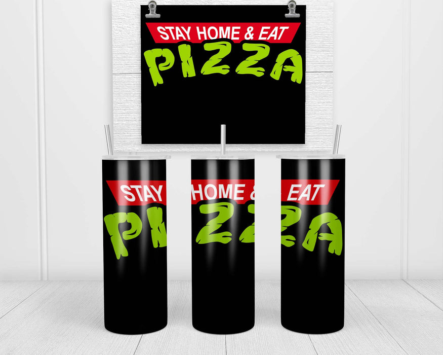 Stay Home Eat Pizza Double Insulated Stainless Steel Tumbler