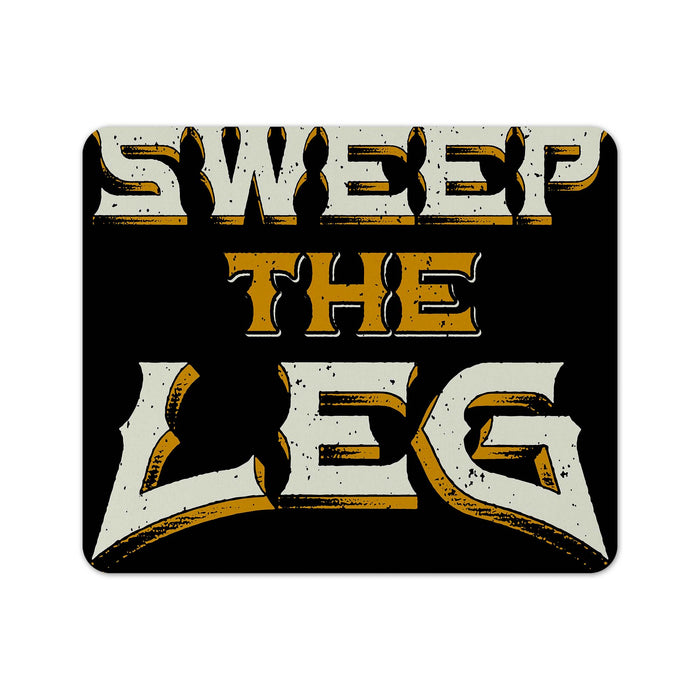 Sweep The Leg Mouse Pad