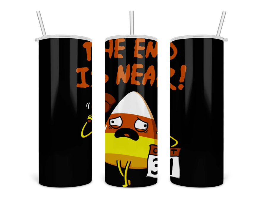 The End Is Near Double Insulated Stainless Steel Tumbler