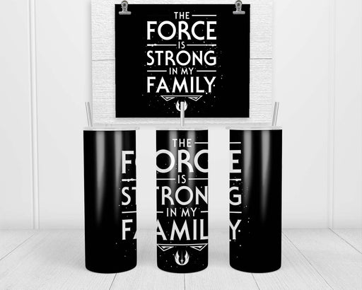 The Force is Strong in my Family Double Insulated Stainless Steel Tumbler