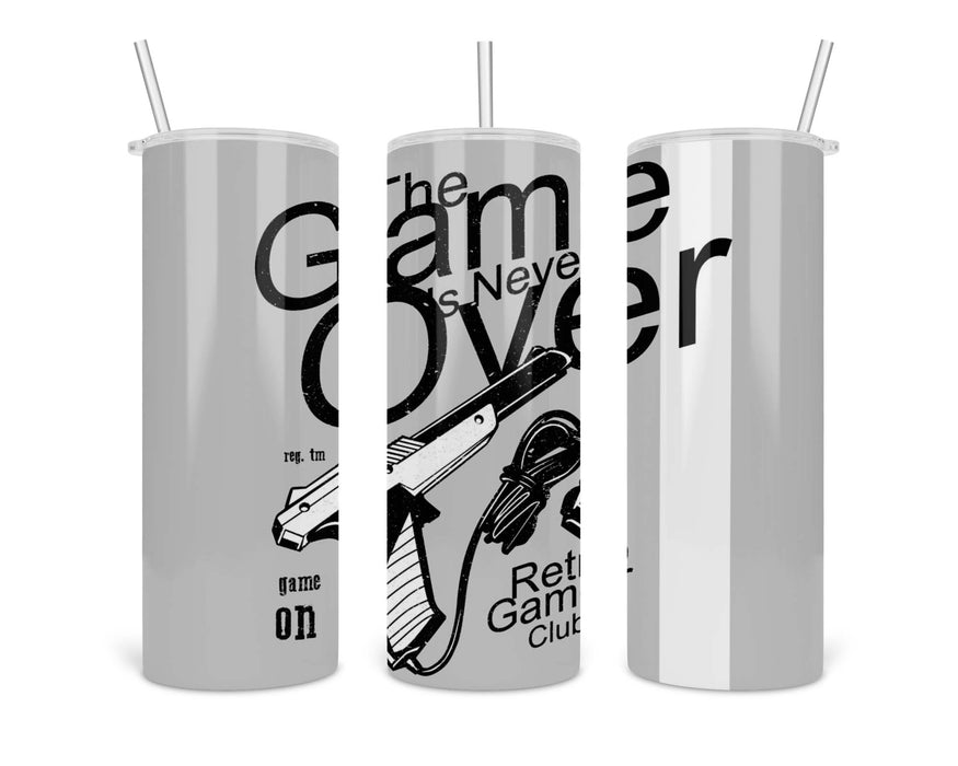 The Game Is Never Over Double Insulated Stainless Steel Tumbler