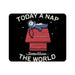 Today A Nap Tomorrow The World Mouse Pad