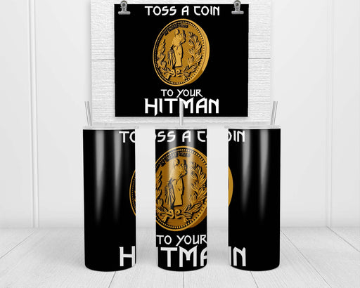 Toss A Coin To Your Hitman Double Insulated Stainless Steel Tumbler