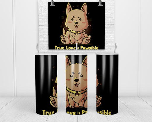 True Love Is Pawsible Double Insulated Stainless Steel Tumbler