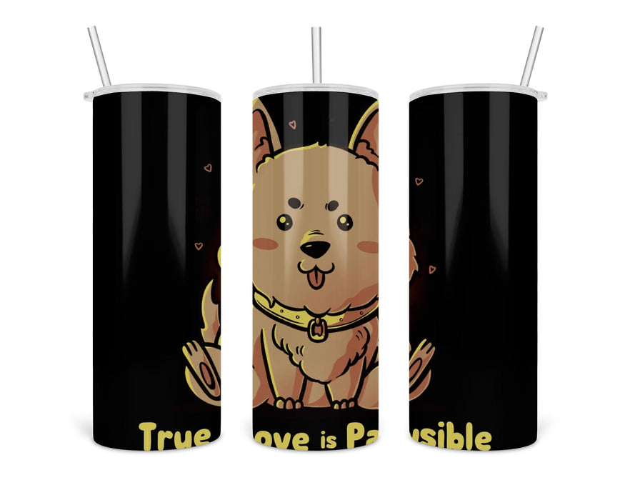 True Love Is Pawsible Double Insulated Stainless Steel Tumbler