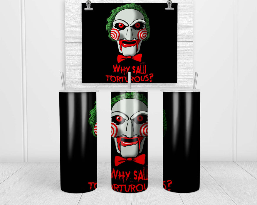 Why Saw Torturous Double Insulated Stainless Steel Tumbler