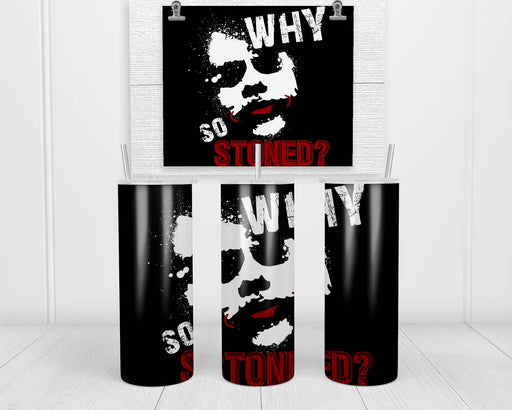 Why So Stoned Double Insulated Stainless Steel Tumbler
