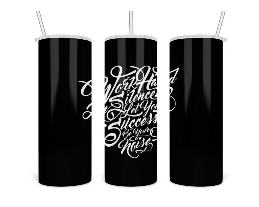 Work Hard In Silence Double Insulated Stainless Steel Tumbler