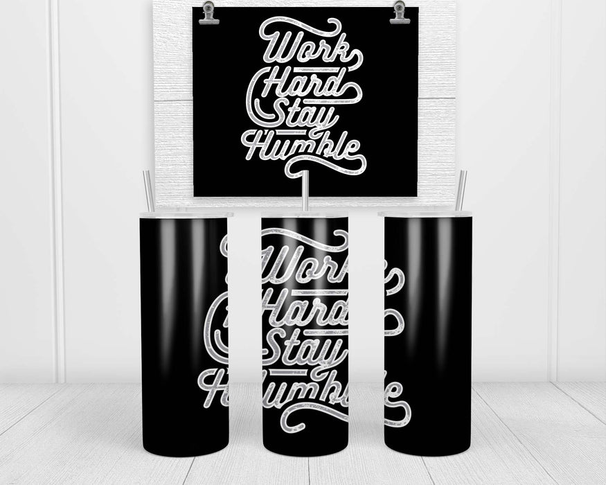 Work Hard Stay Humble Double Insulated Stainless Steel Tumbler