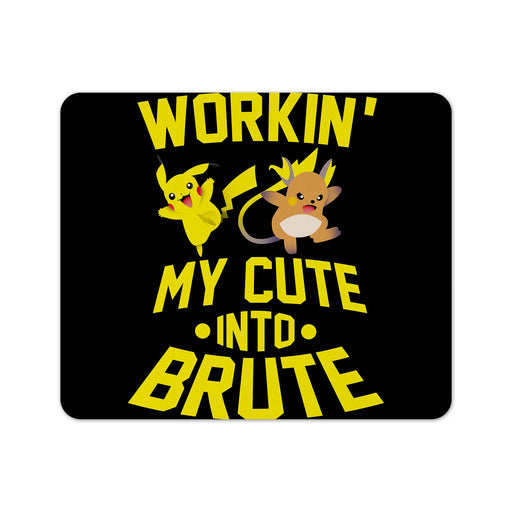 Workin My Cute Into Brute Mouse Pad