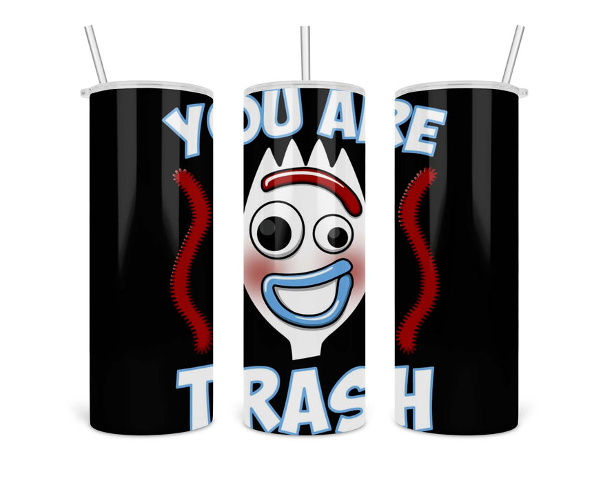 You Are Trash Double Insulated Stainless Steel Tumbler