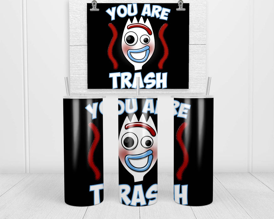 You Are Trash Double Insulated Stainless Steel Tumbler