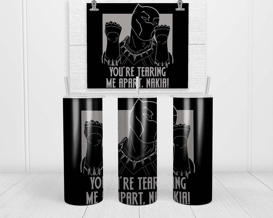 Youre Tearing Me Apart Nakia Double Insulated Stainless Steel Tumbler
