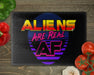 Aliens Are Real AF Cutting Board