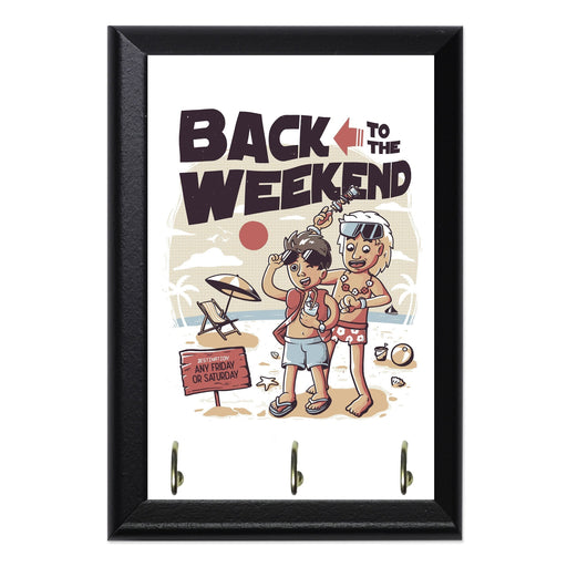 Back to The Weekend Key Hanging Plaque - 8 x 6 / Yes