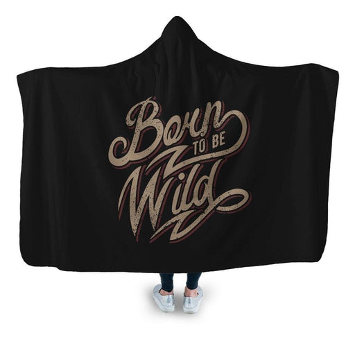 Born To Be Wild Hooded Blanket - Adult / Premium Sherpa