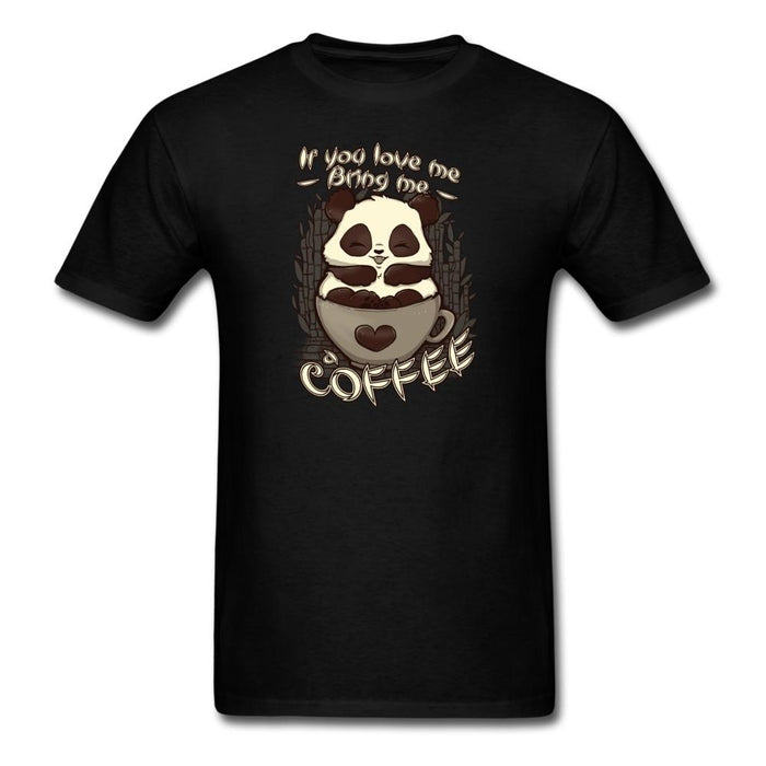 Bring Me A Coffee Unisex Classic T-Shirt - black / S