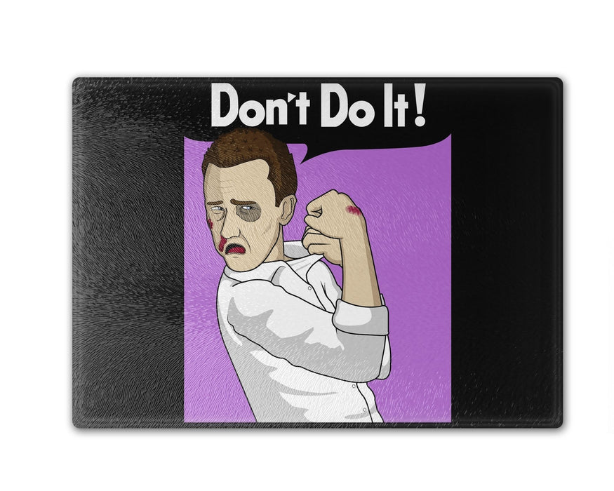 Dont Do It! Cutting Board