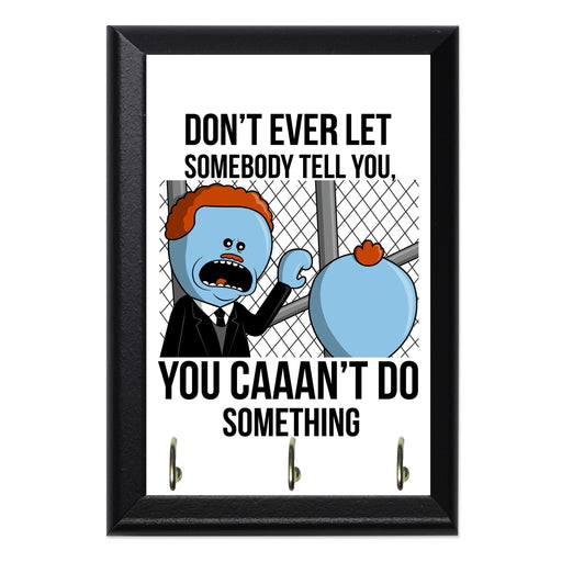 Don’t Ever Let Key Hanging Plaque - 8 x 6 / Yes