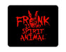 Frank Is My Spirit Animal Mouse Pad
