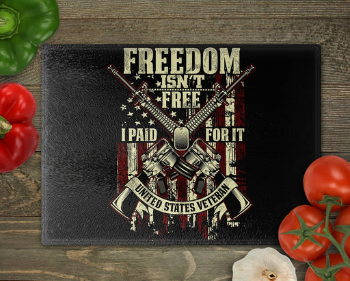 Freedom Isn’t Free I Paid For It Cutting Board