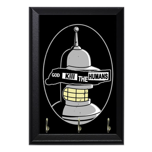 God Kill The Humans Key Hanging Plaque - 8 x 6 / Yes