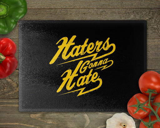Haters Gonna Hate Cutting Board