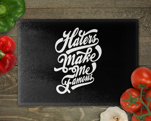 Haters Make Me Famous Cutting Board