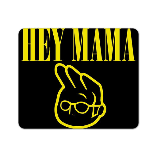 Hey Mama Mouse Pad