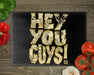 Hey You Guys Cutting Board