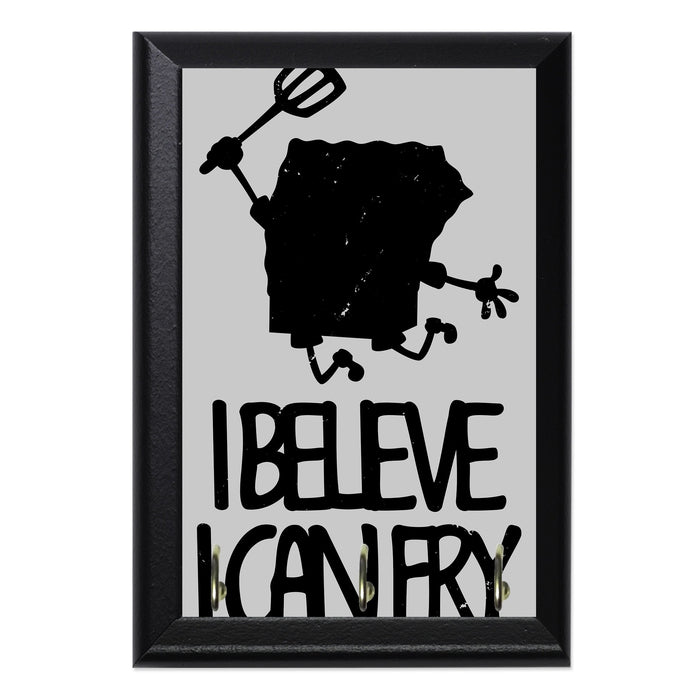 I Believe Can Fry Key Hanging Plaque - 8 x 6 / Yes