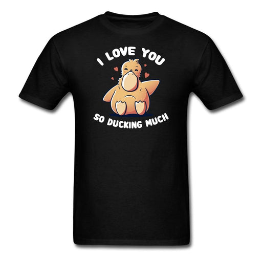 I Love You So Ducking Much Unisex Classic T-Shirt - black / S
