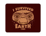 I Survived Earth Mouse Pad