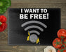 I Want To Be Free! Cutting Board